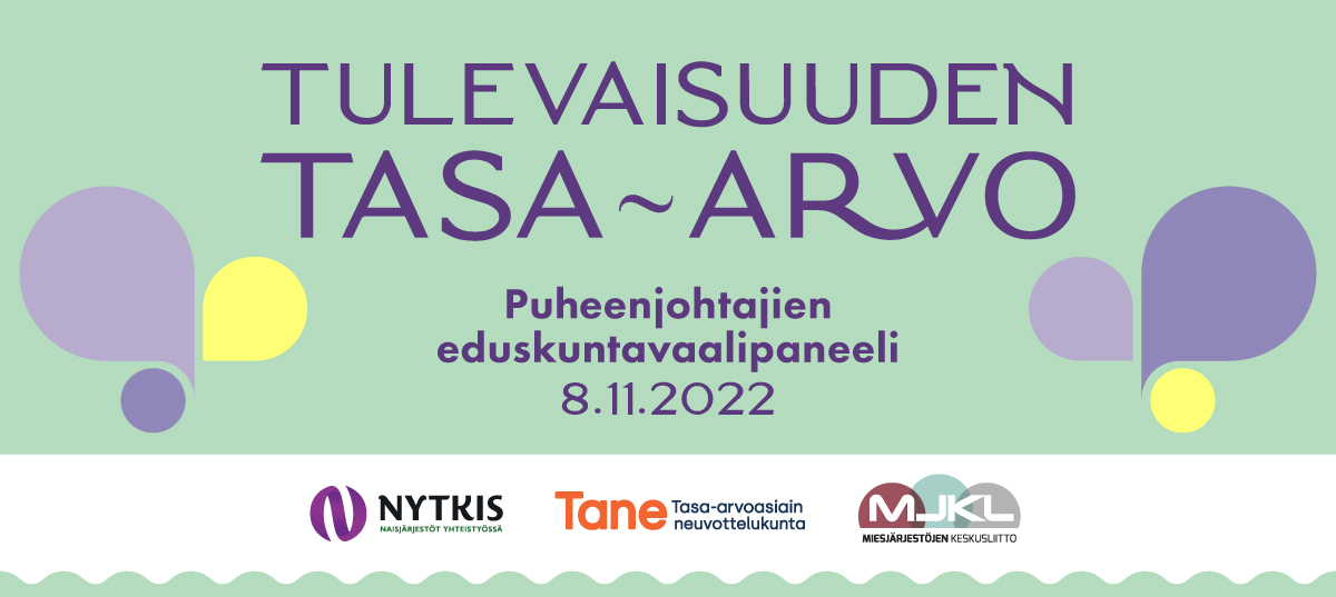 Banneri, jossa lukee tulevaisuuden tasa-arvo. Puheenjohtajien eduskuntavaalipaneeli 8.11.2022. Järjestäjinä Nytkis, Tane ja MJKL.