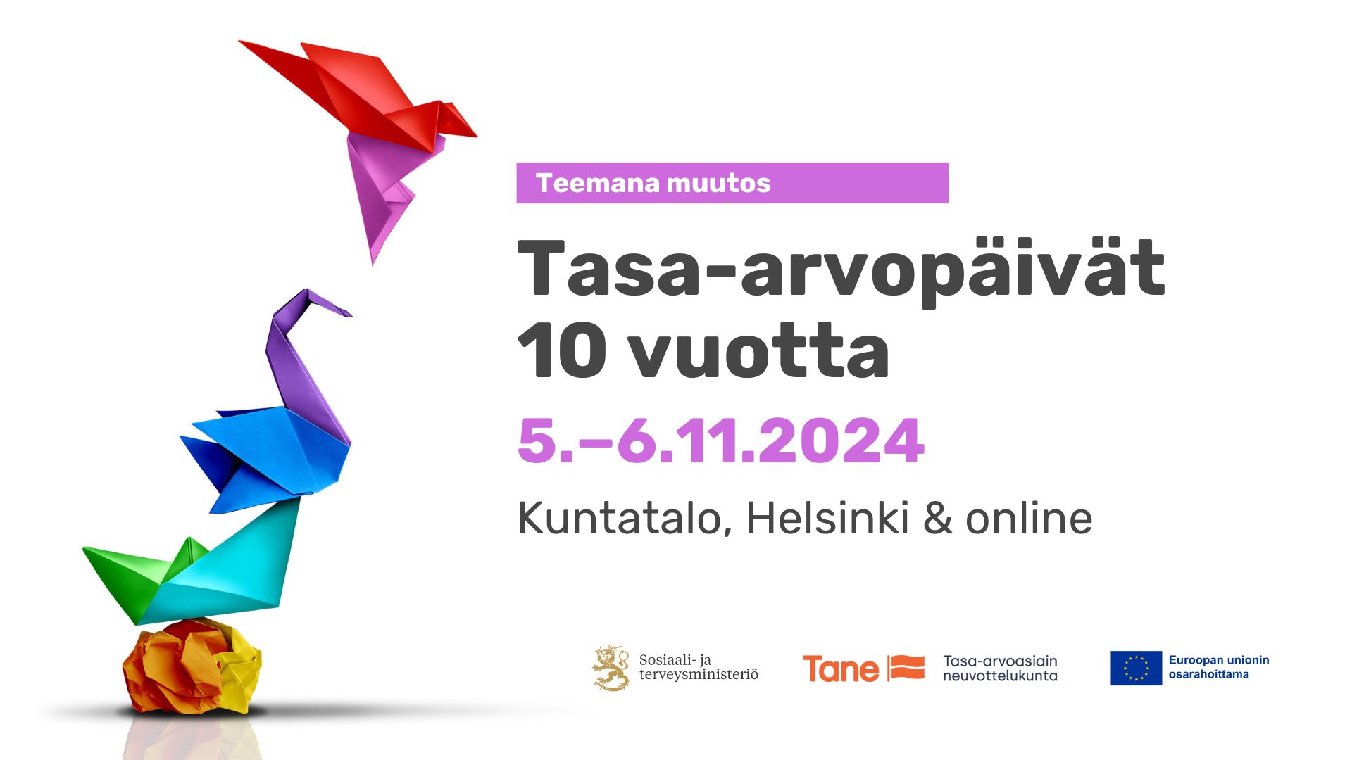 Tasa-arvopäivät 10 vuotta. 5.-6.11.2024. Kuntatalo, Helsinki ja online. Teemana muutos.